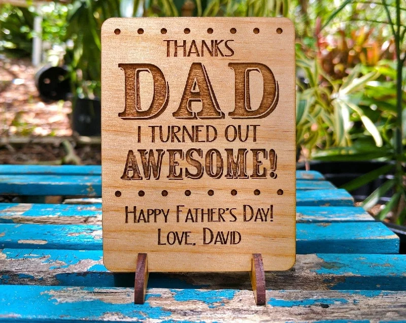 Thanks Dad I Turned Out Awesome Wood Greeting Card Unique Wood Stand Father's Day Birthday, Thank You, Father of the Bride Daddy Custom Gift