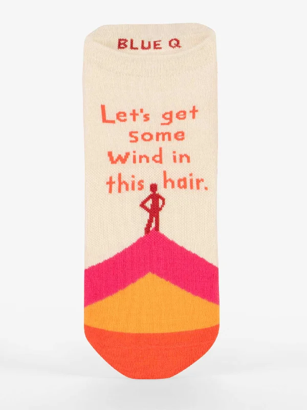 Let's Get Some Wind In This Hair Sneaker Socks